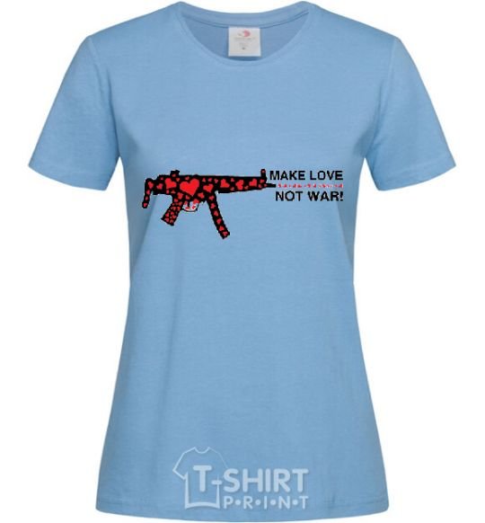 Women's T-shirt MAKE LOVE NOT WAR! sky-blue фото