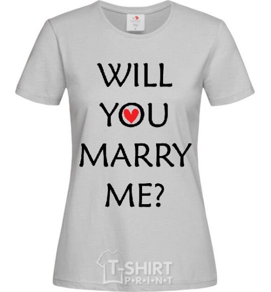 Women's T-shirt WILL YOU MARRY ME? grey фото