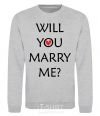 Sweatshirt WILL YOU MARRY ME? sport-grey фото