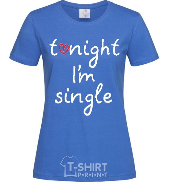 Women's T-shirt TONIGHT I'M SINGLE royal-blue фото