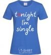 Женская футболка TONIGHT I'M SINGLE Ярко-синий фото