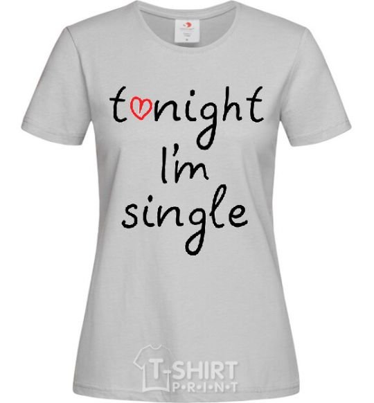 Women's T-shirt TONIGHT I'M SINGLE grey фото