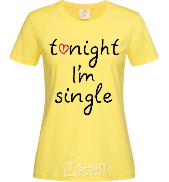 Women's T-shirt TONIGHT I'M SINGLE cornsilk фото