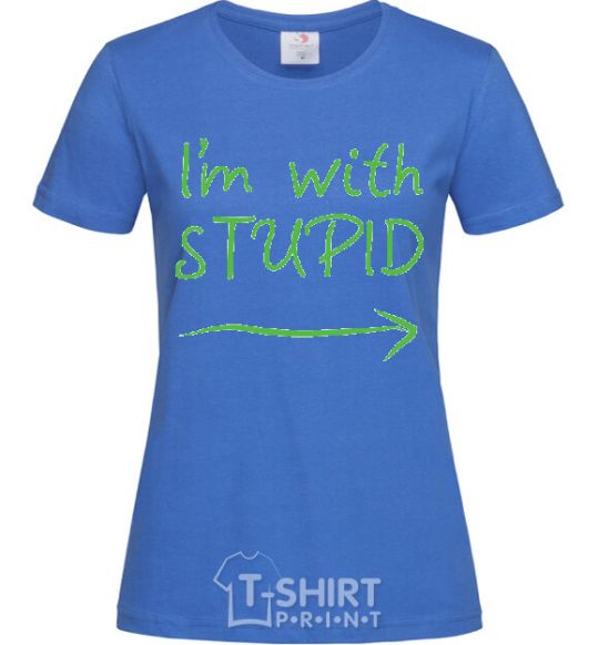 Women's T-shirt I'M WITH STUPID royal-blue фото