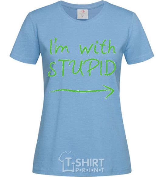 Women's T-shirt I'M WITH STUPID sky-blue фото