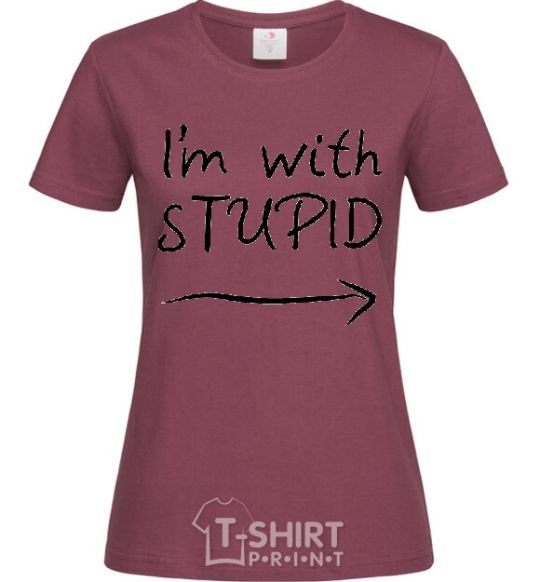 Women's T-shirt I'M WITH STUPID burgundy фото