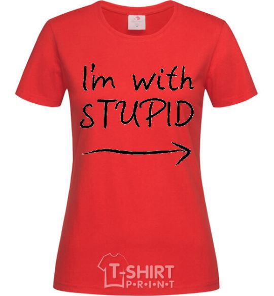 Women's T-shirt I'M WITH STUPID red фото