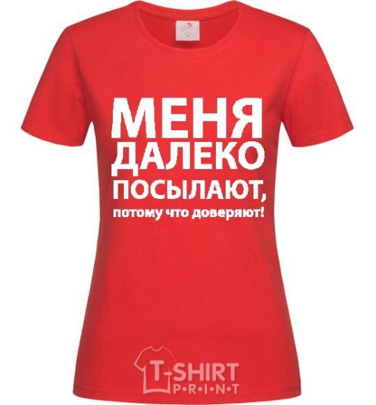Женская футболка МЕНЯ ДАЛЕКО ПОСЫЛАЮТ... Красный фото