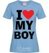 Women's T-shirt I LOVE MY BOY sky-blue фото
