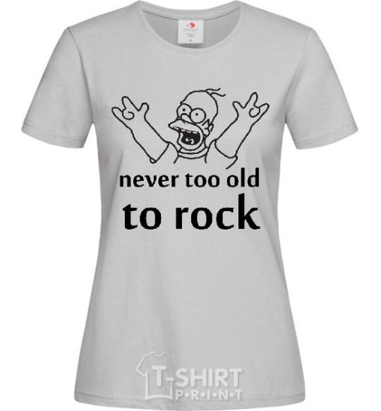 Женская футболка Homer Never too old to rock Серый фото