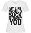 Women's T-shirt MY LIFE WOULD... White фото