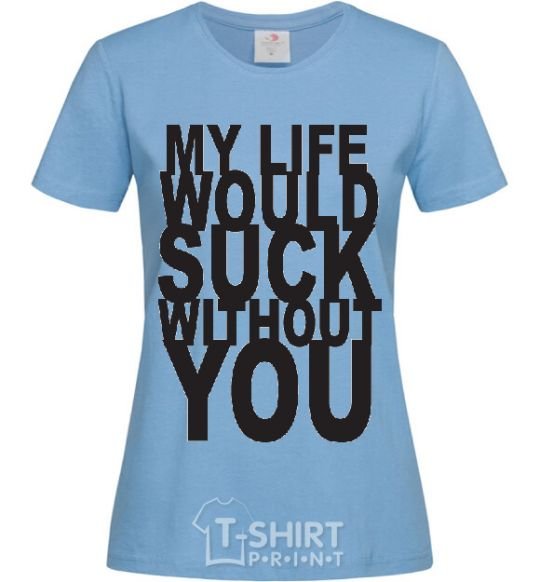 Women's T-shirt MY LIFE WOULD... sky-blue фото