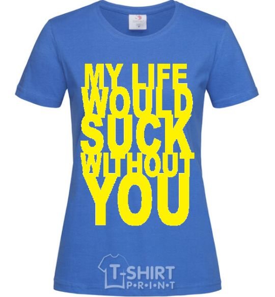 Women's T-shirt MY LIFE WOULD... royal-blue фото