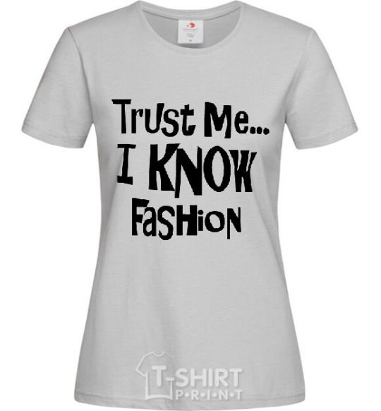 Женская футболка TRUST ME...I KNOW FASHION Серый фото