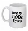 Ceramic mug TRUST ME...I KNOW FASHION White фото