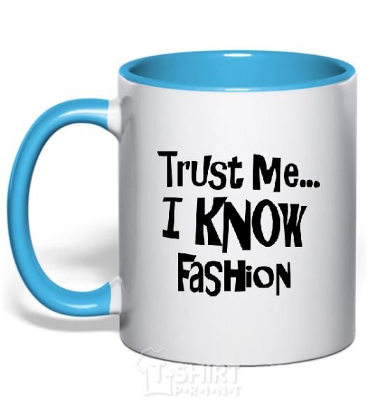 Mug with a colored handle TRUST ME...I KNOW FASHION sky-blue фото