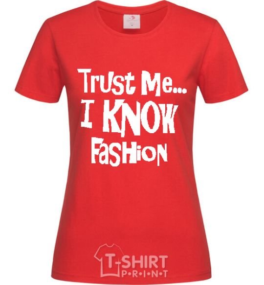 Women's T-shirt TRUST ME...I KNOW FASHION red фото