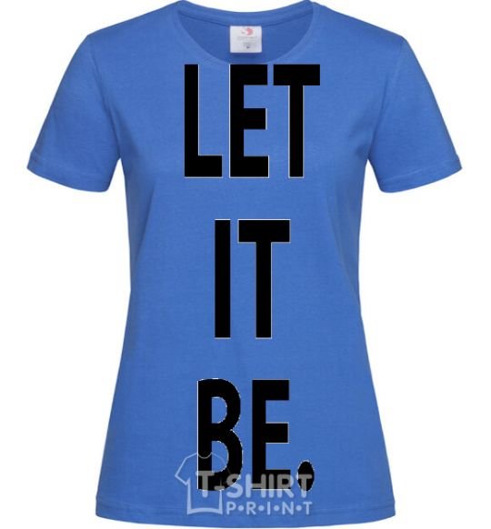 Women's T-shirt LET IT BE royal-blue фото