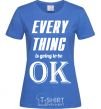 Women's T-shirt EVERYTHING WIL BE OK royal-blue фото