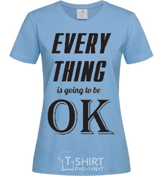 Women's T-shirt EVERYTHING WIL BE OK sky-blue фото