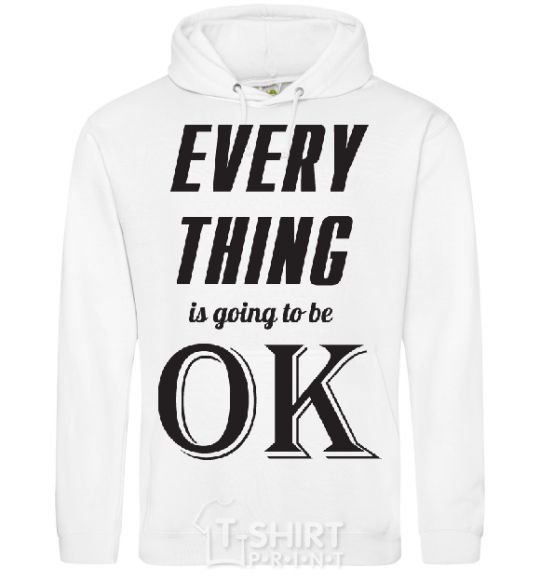 Men`s hoodie EVERYTHING WIL BE OK White фото