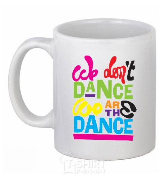 Ceramic mug WE DON'T DANCE... White фото