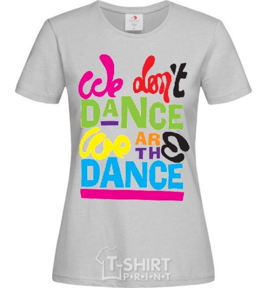 Women's T-shirt WE DON'T DANCE... grey фото