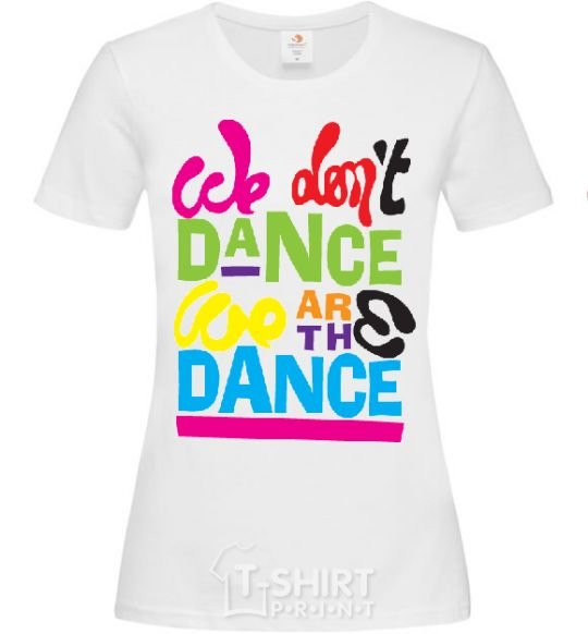 Women's T-shirt WE DON'T DANCE... White фото