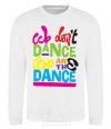 Sweatshirt WE DON'T DANCE... White фото