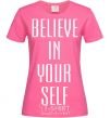 Women's T-shirt BELIEVE IN YOURSELF heliconia фото