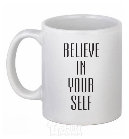 Ceramic mug BELIEVE IN YOURSELF White фото