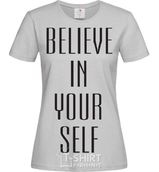 Women's T-shirt BELIEVE IN YOURSELF grey фото