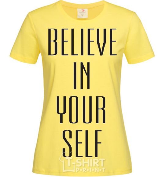 Women's T-shirt BELIEVE IN YOURSELF cornsilk фото
