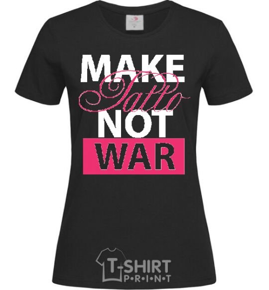 Women's T-shirt MAKE TATTОO NOT WAR black фото