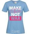 Women's T-shirt MAKE TATTОO NOT WAR sky-blue фото