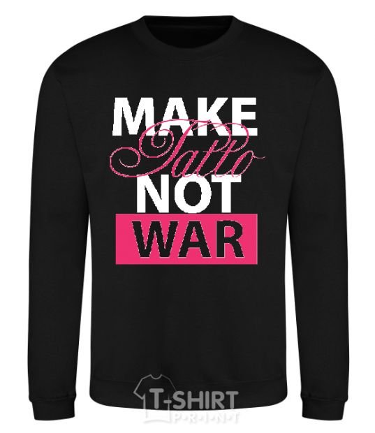 Sweatshirt MAKE TATTОO NOT WAR black фото