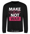 Sweatshirt MAKE TATTОO NOT WAR black фото