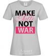 Women's T-shirt MAKE TATTОO NOT WAR grey фото