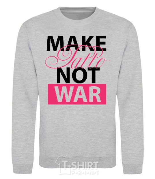 Sweatshirt MAKE TATTОO NOT WAR sport-grey фото