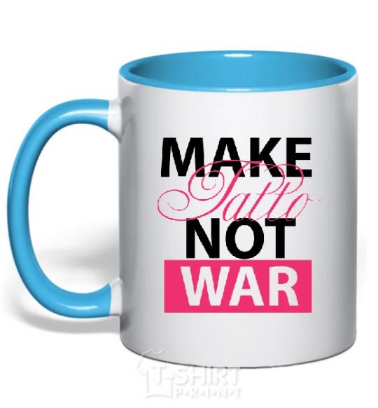 Mug with a colored handle MAKE TATTОO NOT WAR sky-blue фото