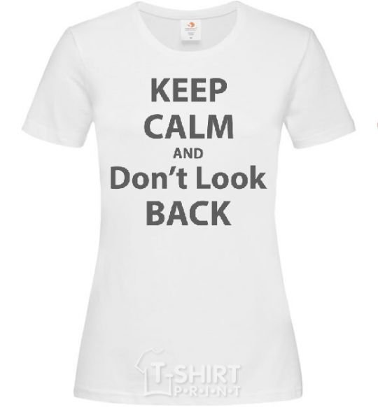Women's T-shirt KEEP CALM AND DON'T LOOK White фото