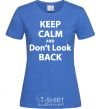 Women's T-shirt KEEP CALM AND DON'T LOOK royal-blue фото