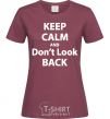 Women's T-shirt KEEP CALM AND DON'T LOOK burgundy фото