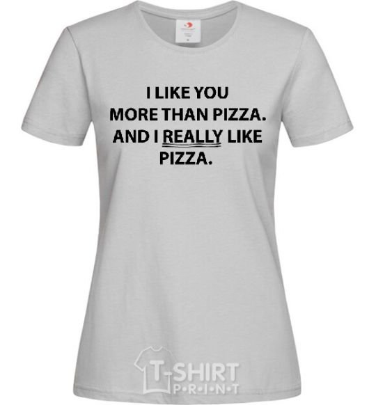 Women's T-shirt I REALLY LIKE PIZZA grey фото