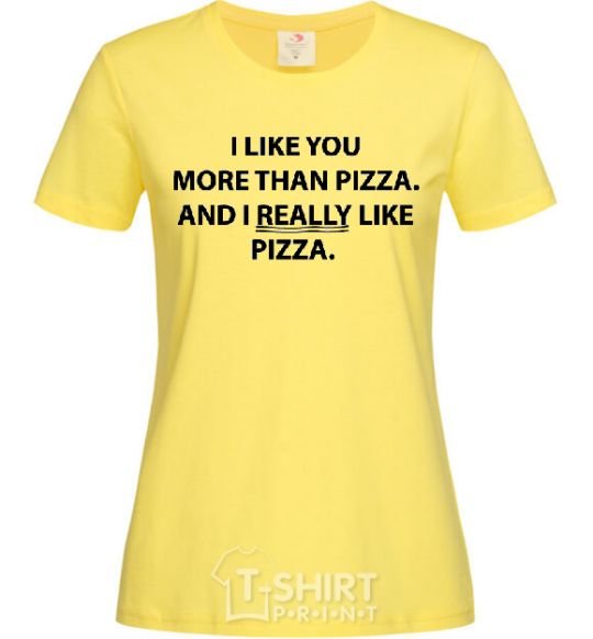 Women's T-shirt I REALLY LIKE PIZZA cornsilk фото