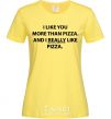 Women's T-shirt I REALLY LIKE PIZZA cornsilk фото