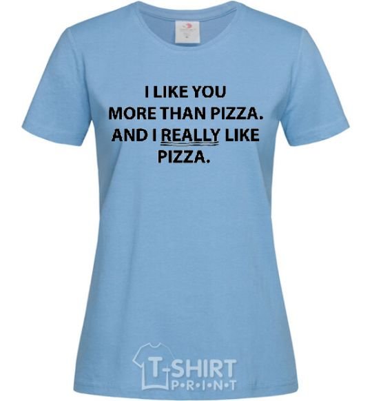 Women's T-shirt I REALLY LIKE PIZZA sky-blue фото