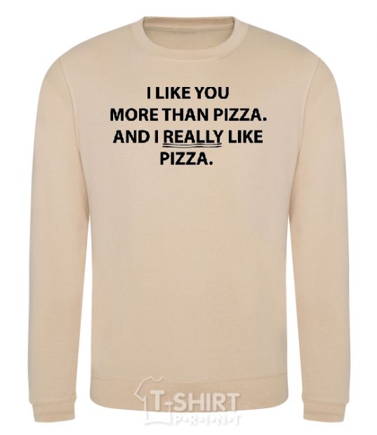 Sweatshirt I REALLY LIKE PIZZA sand фото