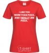 Women's T-shirt I REALLY LIKE PIZZA red фото