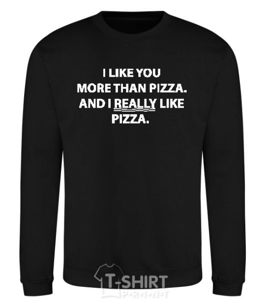 Sweatshirt I REALLY LIKE PIZZA black фото